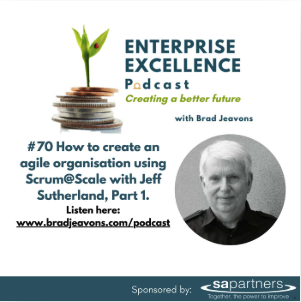 Ep 70 How to create an agile organisation using Scrum @ Scale with Jeff Sutherland, Part 1.