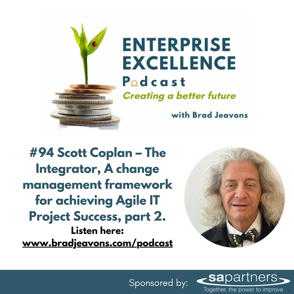 #93 & 94 Scott Coplan – The Integrator, A change management framework for Agile IT Project Success