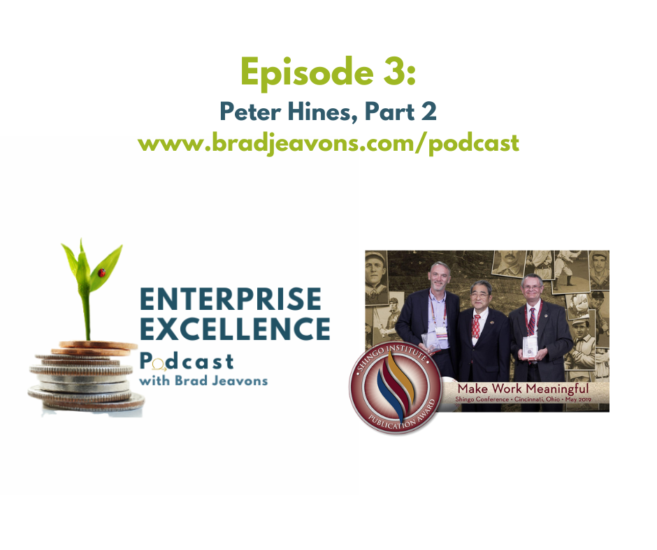 Enterprise Excellence Podcast Episode 3: Professor Peter Hines, Part 2