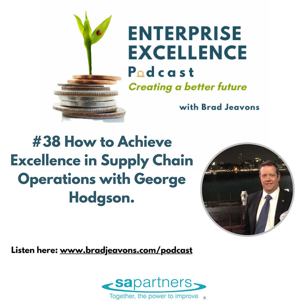 #38 How to Achieve Excellence in Supply Chain Operations with George Hodgson.